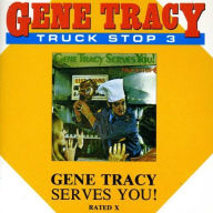 Title: Truck Stop, Vol. 3, Gene Tracy Serves You!, Artist: Gene Tracy