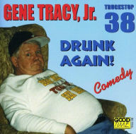 Title: Drunk Again, Artist: Gene Tracy