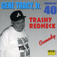 Title: Trashy Redneck, Artist: Gene Tracy