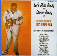 Title: Let's Hide Away and Dance Away with Freddy King, Artist: Freddie King