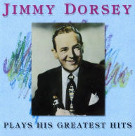 Title: Plays His Greatest Hits, Artist: Jimmy Dorsey