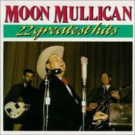 Title: 22 Greatest Hits, Artist: Moon Mullican