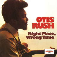 Title: Right Place, Wrong Time, Artist: Otis Rush