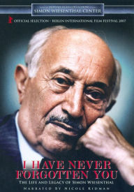 Title: I Have Never Forgotten You: The Life and Legacy of Simon Wiesenthal