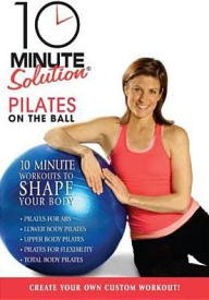 Title: 10 Minute Solution: Pilates on the Ball