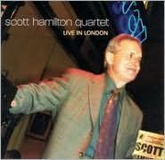 Title: Scott Hamilton Quartet Live in London, Artist: Scott Hamilton