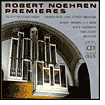 Robert Noehren Premieres