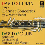 Title: David Shifrin Plays Clarinet Concertos by C.M. von Weber, Artist: David Shifrin