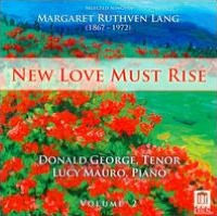 New Love Must Rise: Selected Songs of Margaret Ruthven Lang, Vol. 2