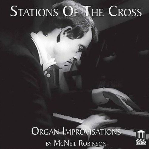 Stations of the Cross: Organ Improvisations by McNeil Robinson