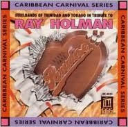 Title: Tribute to Ray Holman: Steelbands of Trinidad and Tobago, Artist: Ray Holman