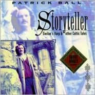Title: Storyteller: Gwilan's Harp & Other Celtic Tales, Artist: Patrick Ball