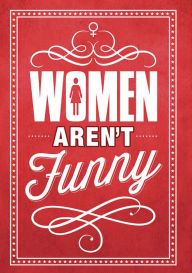 Title: Women Aren't Funny