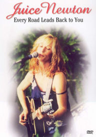 Title: Juice Newton: Every Road Leads Back to You