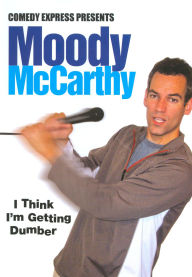 Title: Comedy Express Presents: Moody McCarthy - I Think I'm Getting Dumber