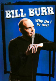 Title: Bill Burr: Why Do I Do This?