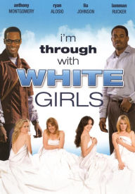 Title: I'm Through With White Girls