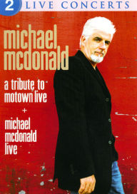 Title: Michael McDonald: A Tribute to Motown Live/Michael McDonald Live