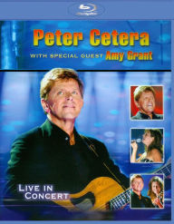 Title: Peter Cetera with Special Guest Amy Grant: Live in Concert [Blu-ray]