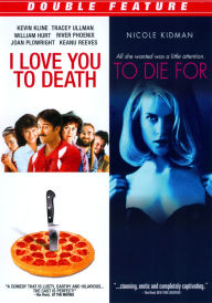 Title: I Love You to Death/To Die For