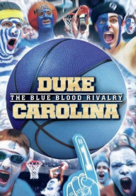 Title: Duke-Carolina: The Blue Blood Rivalry