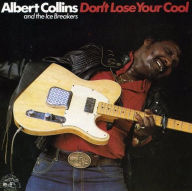 Title: Don't Lose Your Cool, Artist: Albert Collins