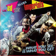 Title: What You See is What You Get, Artist: Lil' Ed & the Blues Imperials