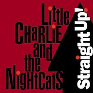 Title: Straight Up!, Artist: Little Charlie & the Nightcats