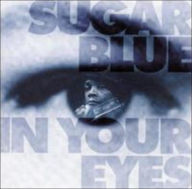 Title: In Your Eyes, Artist: Sugar Blue