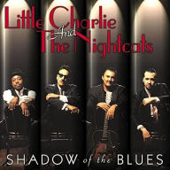 Title: Shadow of the Blues, Artist: Little Charlie & the Nightcats