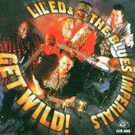 Title: Get Wild, Artist: Lil' Ed & the Blues Imperials