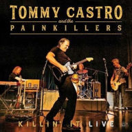 Title: Killin' It Live, Artist: Tommy Castro & the Painkillers