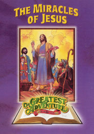 Title: The Greatest Adventure Stories From the Bible: The Miracles of Jesus