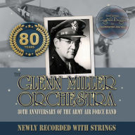 Title: 80th Anniversary of the Army Air Force Band, Artist: The Glenn Miller Orchestra