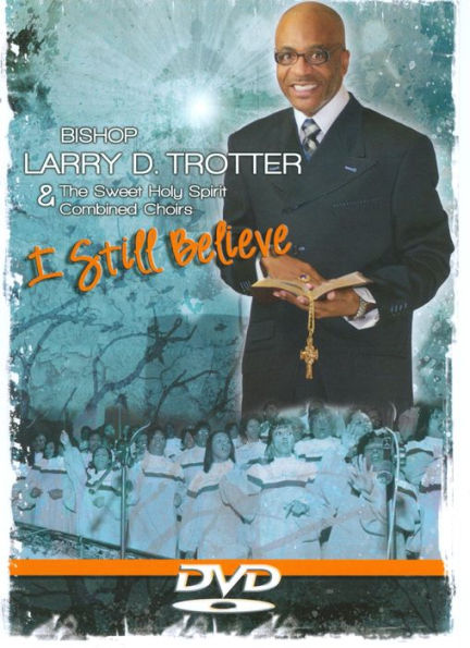 Bishop Larry Trotter & The Sweet Holy Spirit Combined Choirs : I Still 