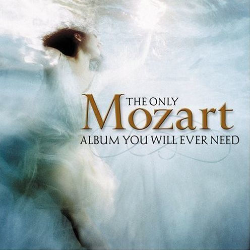 The Only Mozart Album You Will Ever Need