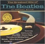 Title: The Greatest Hits Of The Beatles: Classical Style, Artist: Greatest Hits Of The Beatles Cl