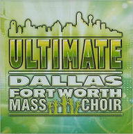 Title: Best Of The Dallas Fort Worth Mass Choir, Artist: Dallas Ft Worth Mass Choir