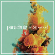 Title: Wide Awake, Artist: Parachute