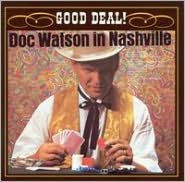 Title: Doc Watson in Nashville: Good Deal!, Artist: Doc Watson