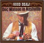 Doc Watson in Nashville: Good Deal!