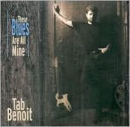 Title: These Blues Are All Mine, Artist: Tab Benoit