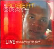 Title: Live From Across The Pond, Artist: Robert Cray