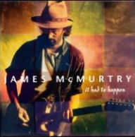 Title: It Had to Happen, Artist: James McMurtry