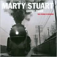 Title: Ghost Train: The Studio B Sessions, Artist: Marty Stuart