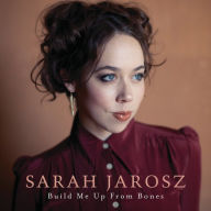 Title: Build Me Up from Bones, Artist: Sarah Jarosz