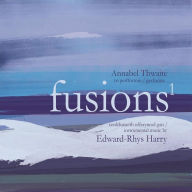 Title: Fusions 1: Instrumental Music by Edward-Rhys Harry, Artist: Annabel Thwaite