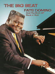 Title: The Big Beat: Fats Domino and the Birth of Rock N' Roll [Video]