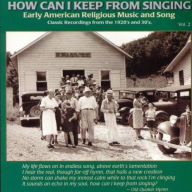 Title: How Can I Keep from Singing, Vol. 2, Artist: HOW CAN I KEEP FROM SINGING 2 /