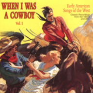 Title: When I Was a Cowboy, Vol. 1, Artist: WHEN I WAS A COWBOY 1 / VARIOUS